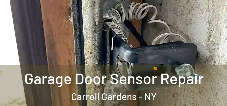 Garage Door Sensor Repair Carroll Gardens - NY