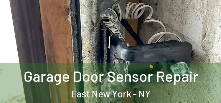 Garage Door Sensor Repair East New York - NY