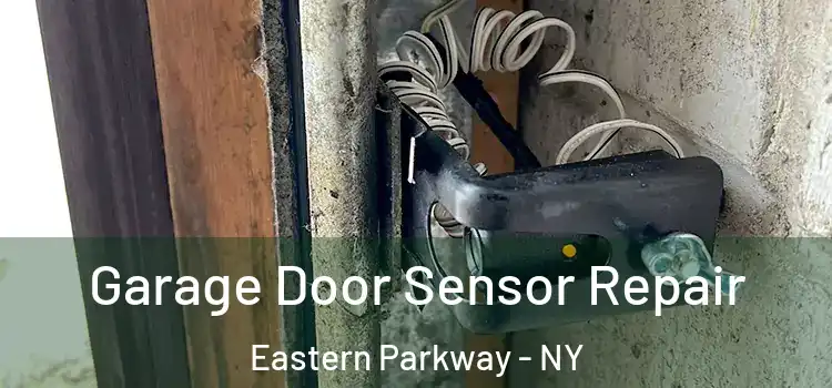 Garage Door Sensor Repair Eastern Parkway - NY