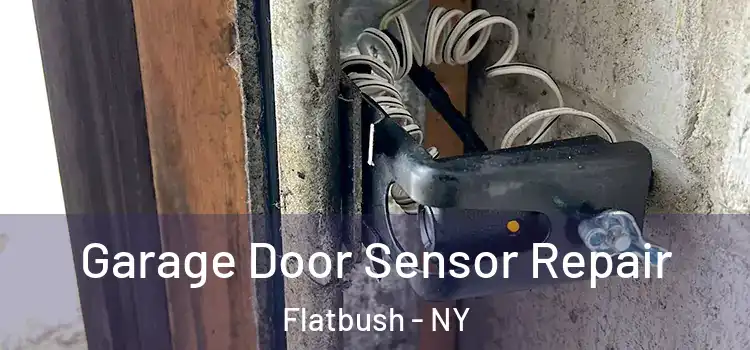 Garage Door Sensor Repair Flatbush - NY