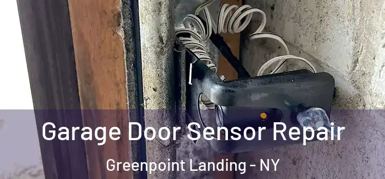 Garage Door Sensor Repair Greenpoint Landing - NY