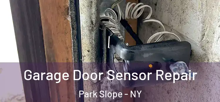 Garage Door Sensor Repair Park Slope - NY