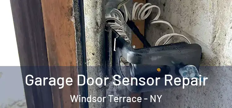 Garage Door Sensor Repair Windsor Terrace - NY
