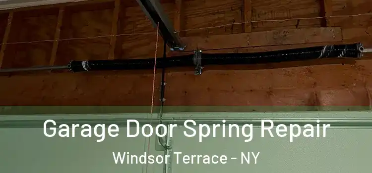  Garage Door Spring Repair Windsor Terrace - NY