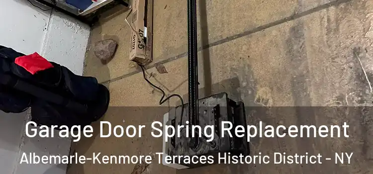  Garage Door Spring Replacement Albemarle-Kenmore Terraces Historic District - NY