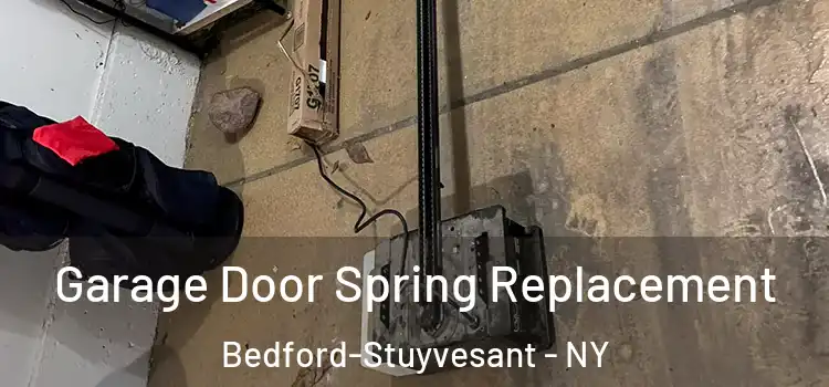  Garage Door Spring Replacement Bedford-Stuyvesant - NY