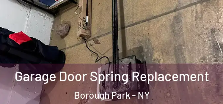  Garage Door Spring Replacement Borough Park - NY