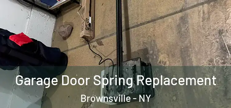  Garage Door Spring Replacement Brownsville - NY