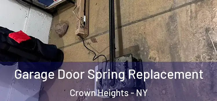  Garage Door Spring Replacement Crown Heights - NY