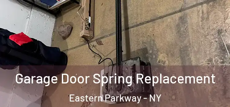  Garage Door Spring Replacement Eastern Parkway - NY