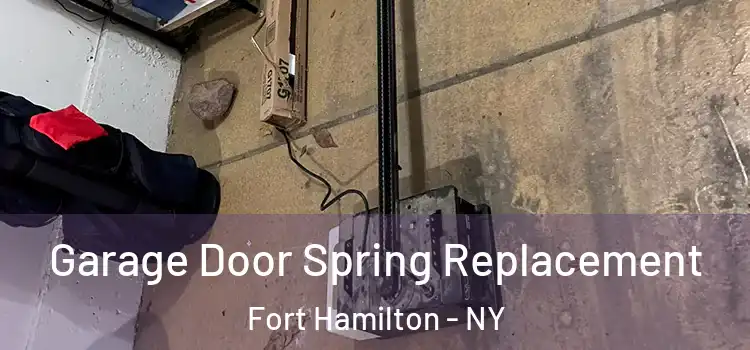  Garage Door Spring Replacement Fort Hamilton - NY