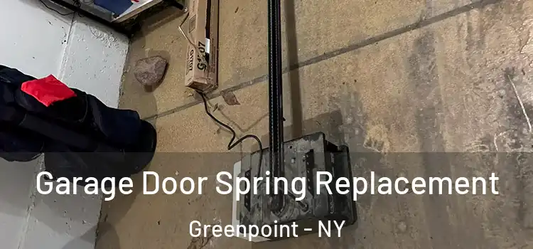  Garage Door Spring Replacement Greenpoint - NY