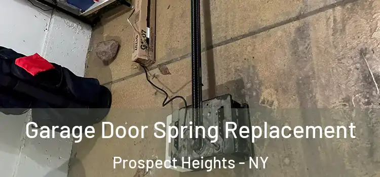  Garage Door Spring Replacement Prospect Heights - NY