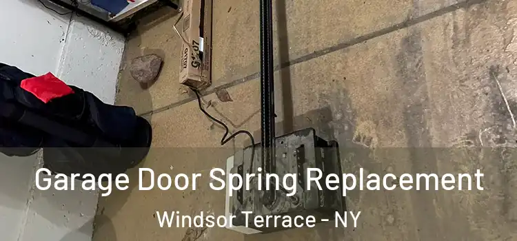  Garage Door Spring Replacement Windsor Terrace - NY