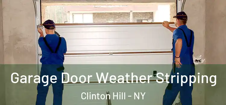  Garage Door Weather Stripping Clinton Hill - NY