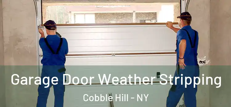  Garage Door Weather Stripping Cobble Hill - NY