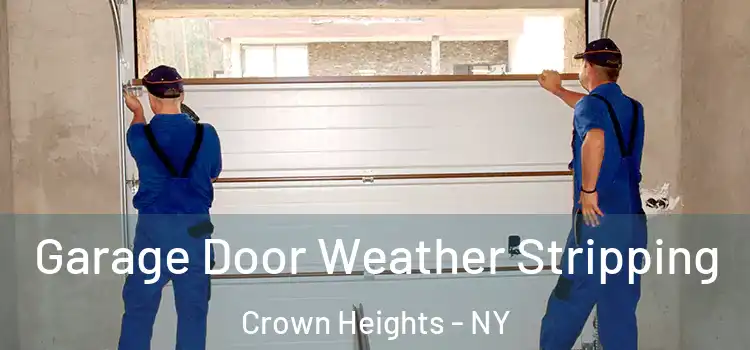  Garage Door Weather Stripping Crown Heights - NY