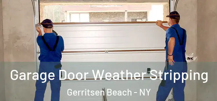  Garage Door Weather Stripping Gerritsen Beach - NY