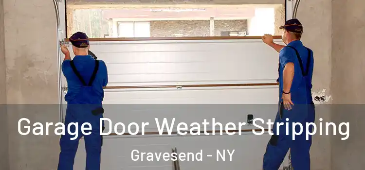  Garage Door Weather Stripping Gravesend - NY