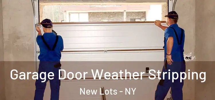  Garage Door Weather Stripping New Lots - NY