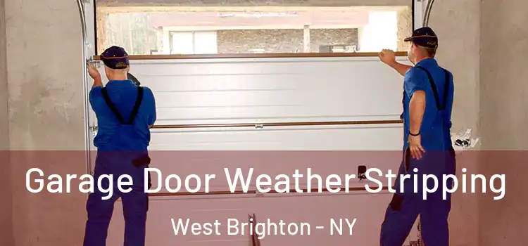  Garage Door Weather Stripping West Brighton - NY