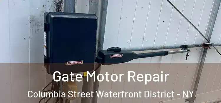 Gate Motor Repair Columbia Street Waterfront District - NY
