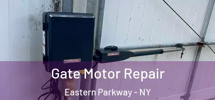 Gate Motor Repair Eastern Parkway - NY