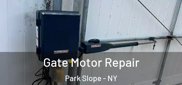 Gate Motor Repair Park Slope - NY