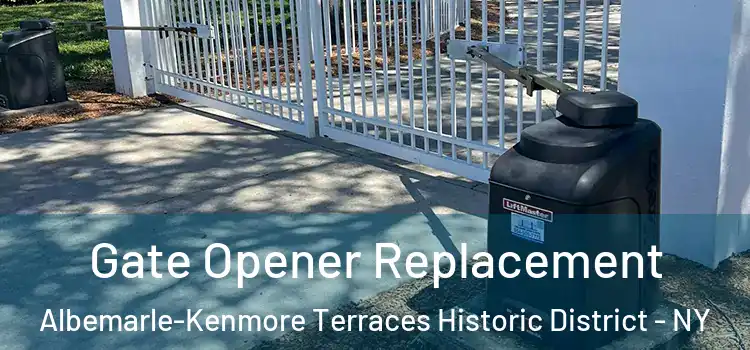 Gate Opener Replacement Albemarle-Kenmore Terraces Historic District - NY