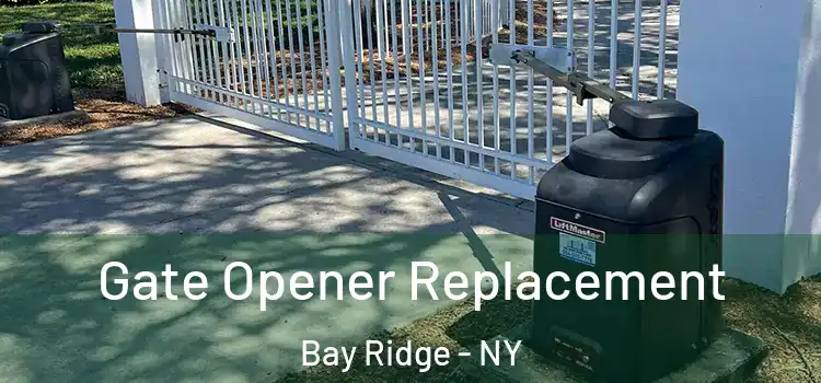 Gate Opener Replacement Bay Ridge - NY