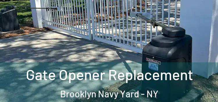 Gate Opener Replacement Brooklyn Navy Yard - NY