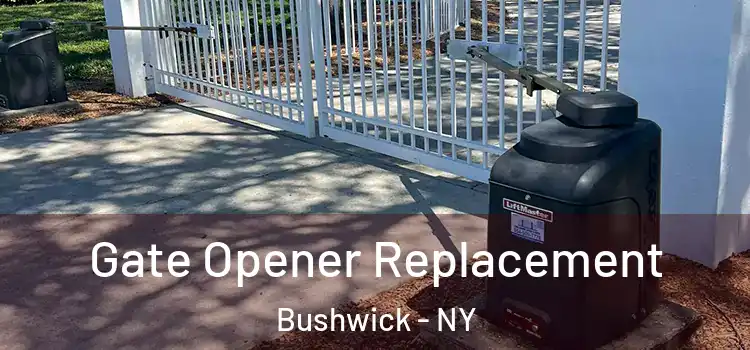 Gate Opener Replacement Bushwick - NY