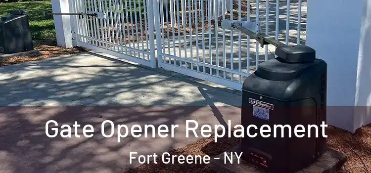 Gate Opener Replacement Fort Greene - NY