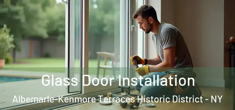 Glass Door Installation Albemarle-Kenmore Terraces Historic District - NY