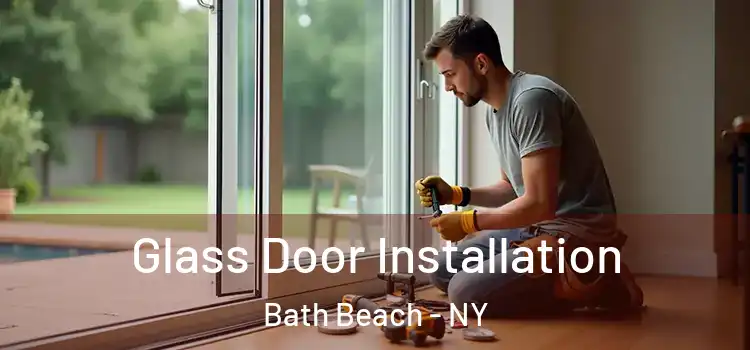 Glass Door Installation Bath Beach - NY
