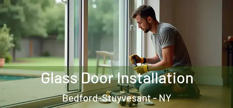 Glass Door Installation Bedford-Stuyvesant - NY