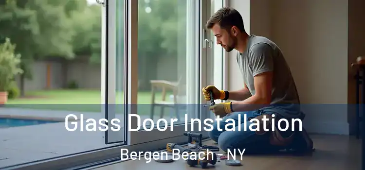 Glass Door Installation Bergen Beach - NY