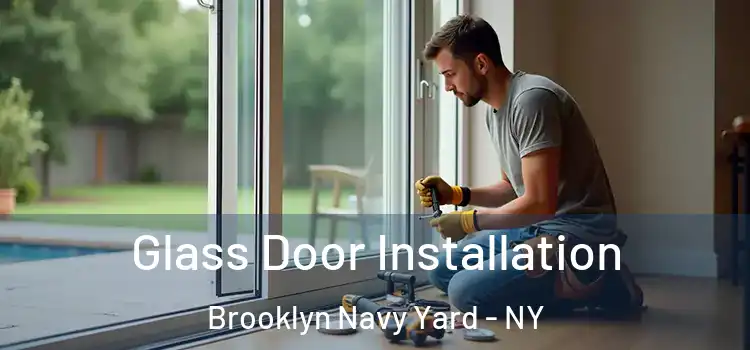 Glass Door Installation Brooklyn Navy Yard - NY