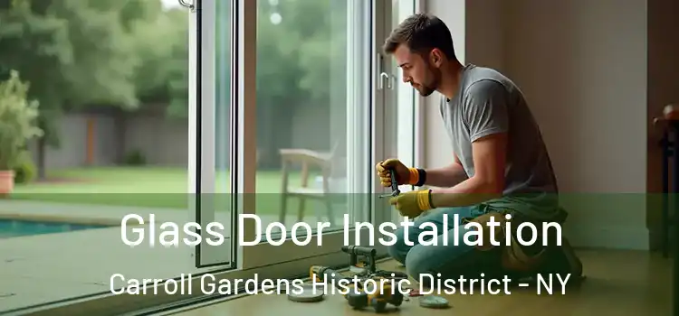 Glass Door Installation Carroll Gardens Historic District - NY