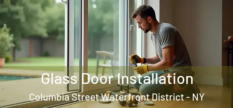  Glass Door Installation Columbia Street Waterfront District - NY