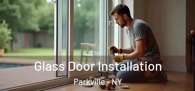  Glass Door Installation Parkville - NY