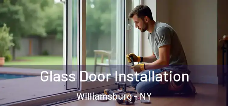 Glass Door Installation Williamsburg - NY