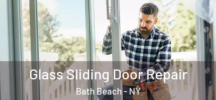 Glass Sliding Door Repair Bath Beach - NY