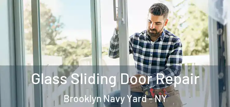 Glass Sliding Door Repair Brooklyn Navy Yard - NY
