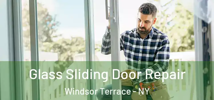 Glass Sliding Door Repair Windsor Terrace - NY
