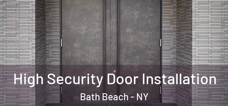High Security Door Installation Bath Beach - NY