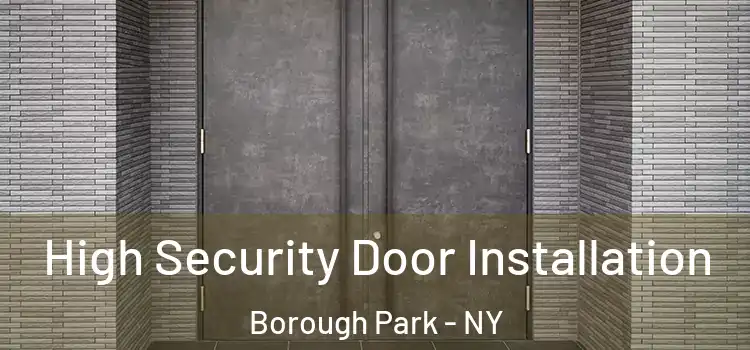  High Security Door Installation Borough Park - NY