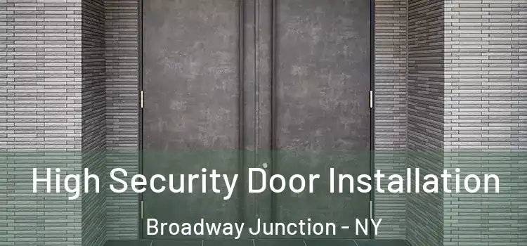 High Security Door Installation Broadway Junction - NY