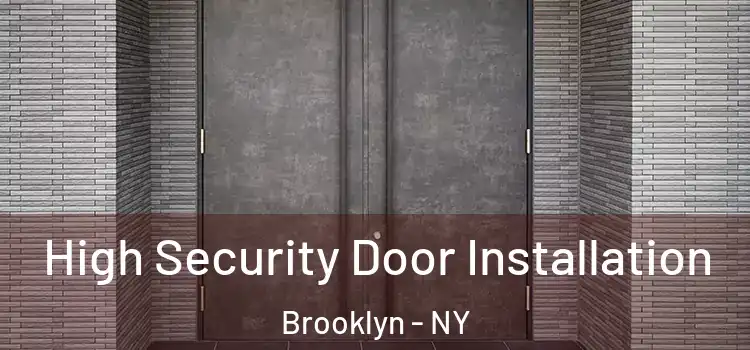 High Security Door Installation Brooklyn - NY