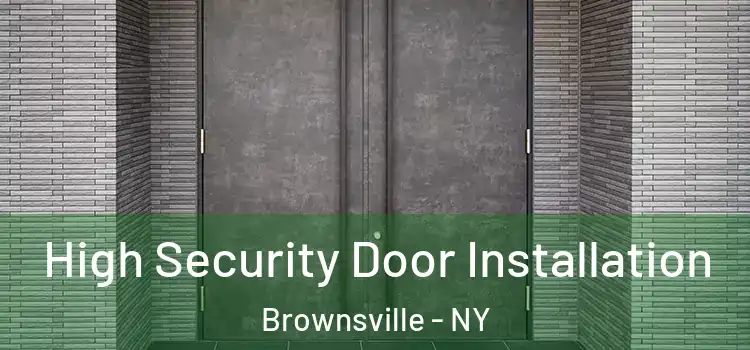High Security Door Installation Brownsville - NY